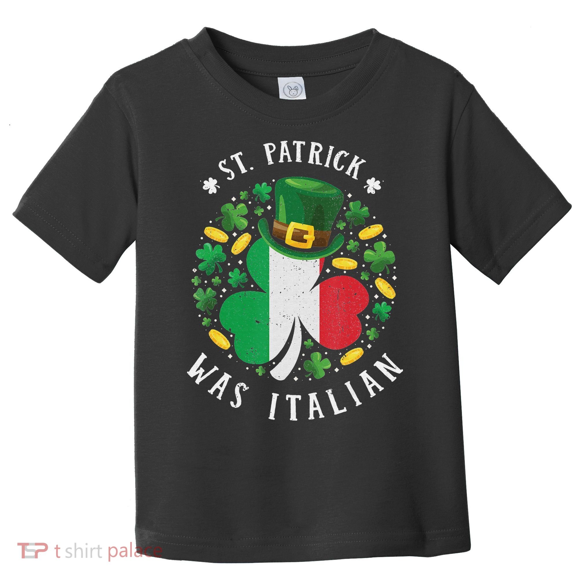Shamrock St Patrick Was Italian St. Patrick's Day Toddler T-Shirt
