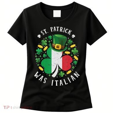 Shamrock St Patrick Was Italian St. Patrick's Day Women's T-Shirt