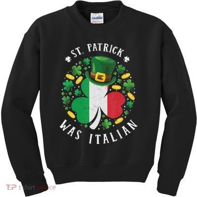 Shamrock St Patrick Was Italian St. Patrick's Day Kids Sweatshirt