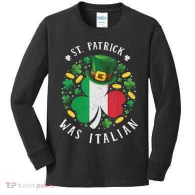 Shamrock St Patrick Was Italian St. Patrick's Day Kids Long Sleeve Shirt