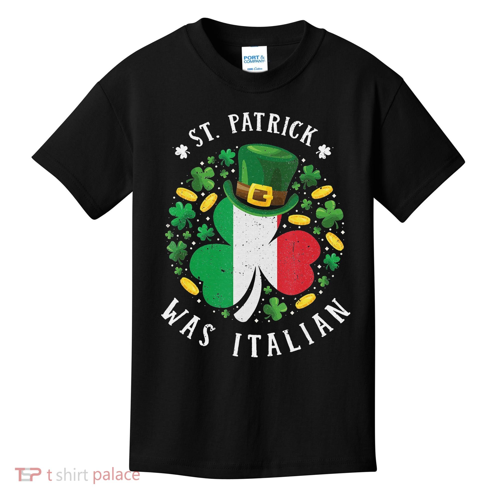 Shamrock St Patrick Was Italian St. Patrick's Day Kids T-Shirt