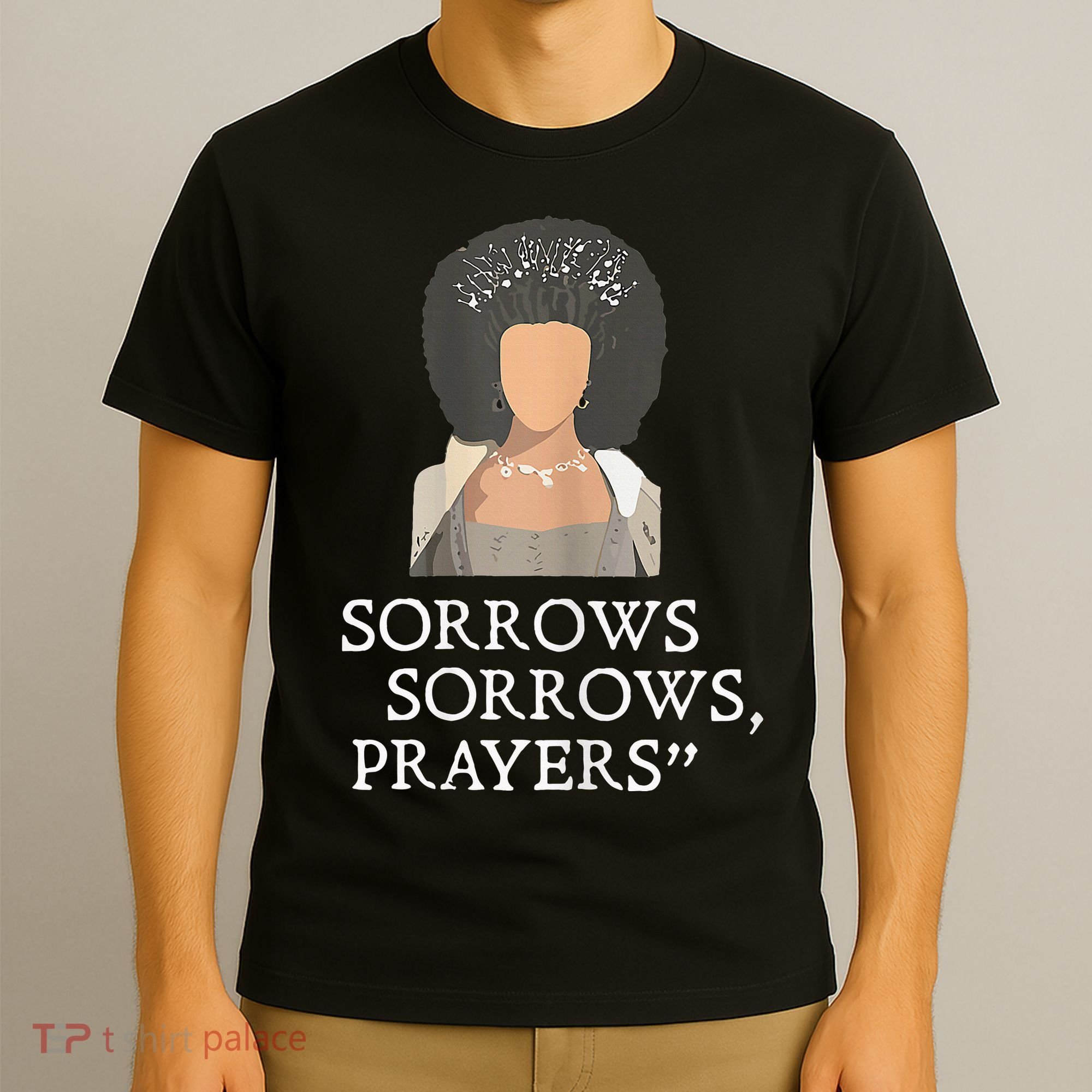 Sorrows Sorrows Prayers T-Shirt