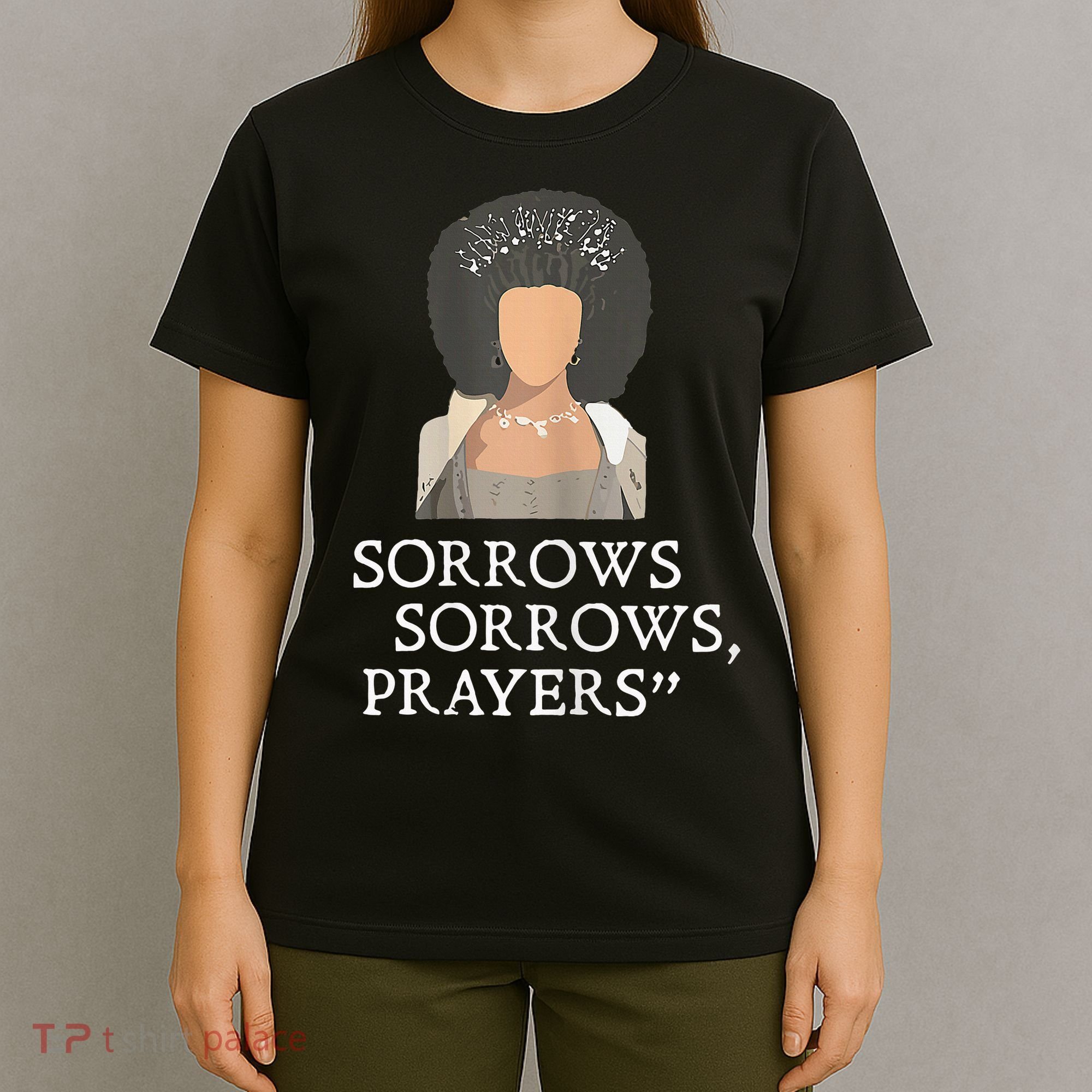 Sorrows Sorrows Prayers T-Shirt
