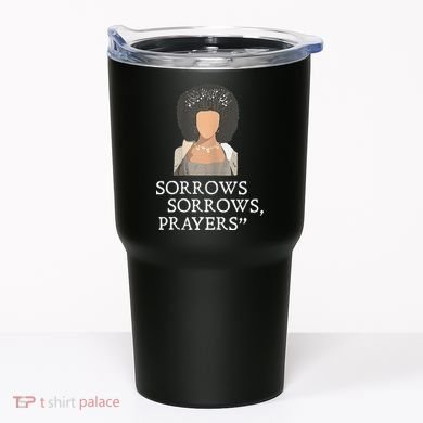 Sorrows Sorrows Prayers Tumbler
