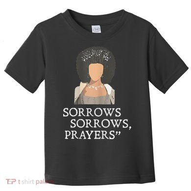 Sorrows Sorrows Prayers Toddler T-Shirt