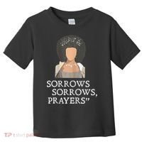 Sorrows Sorrows Prayers Toddler T-Shirt thumb 0