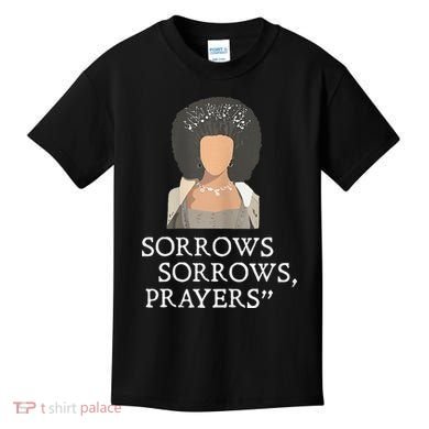 Sorrows Sorrows Prayers Kids T-Shirt