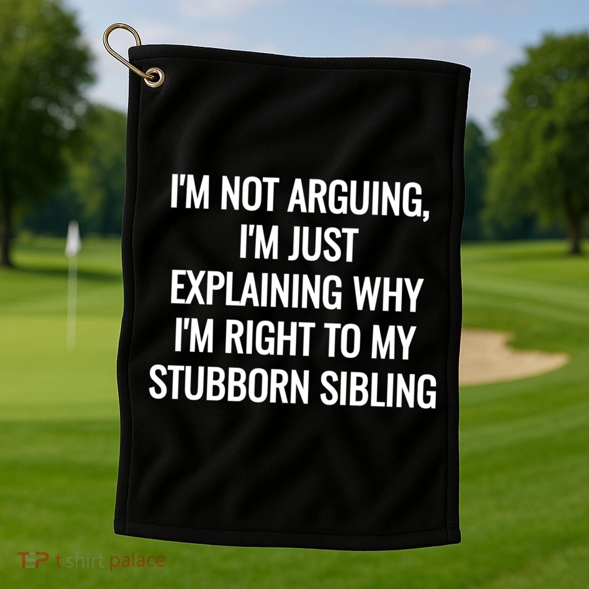 Sarcastic Siblings Quote Family Dynamics Gift Golf Towel