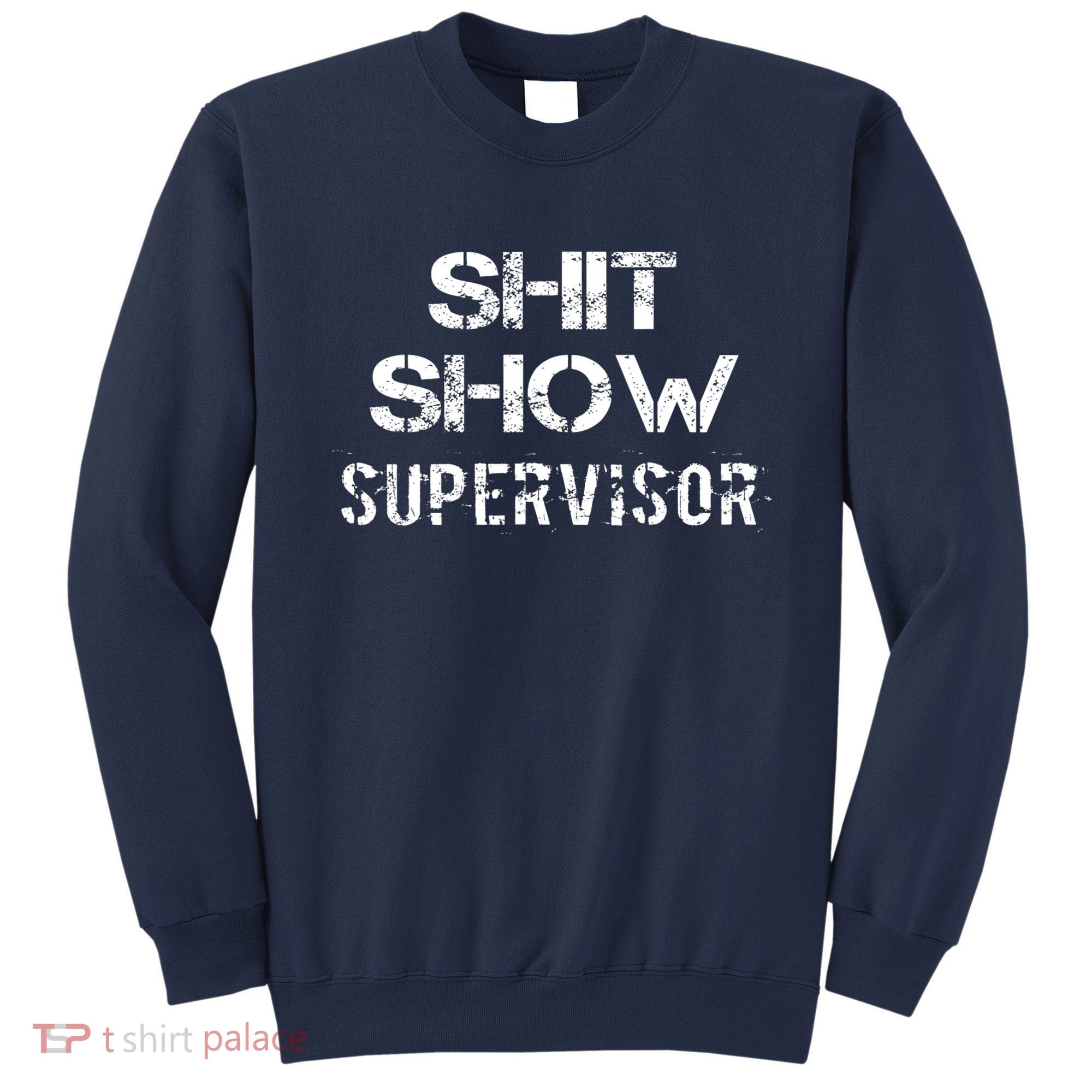 Shit Show Supervisor Funny Mom Boss Manager Teacher Gift Sweatshirt