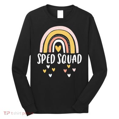 Sped Squad Special Education Teacher Sped Ed Teacher Gift Long Sleeve Shirt