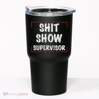 Shit Show Supervisor, Funny Dad Mom Boss Teacher Present Tumbler thumb 0