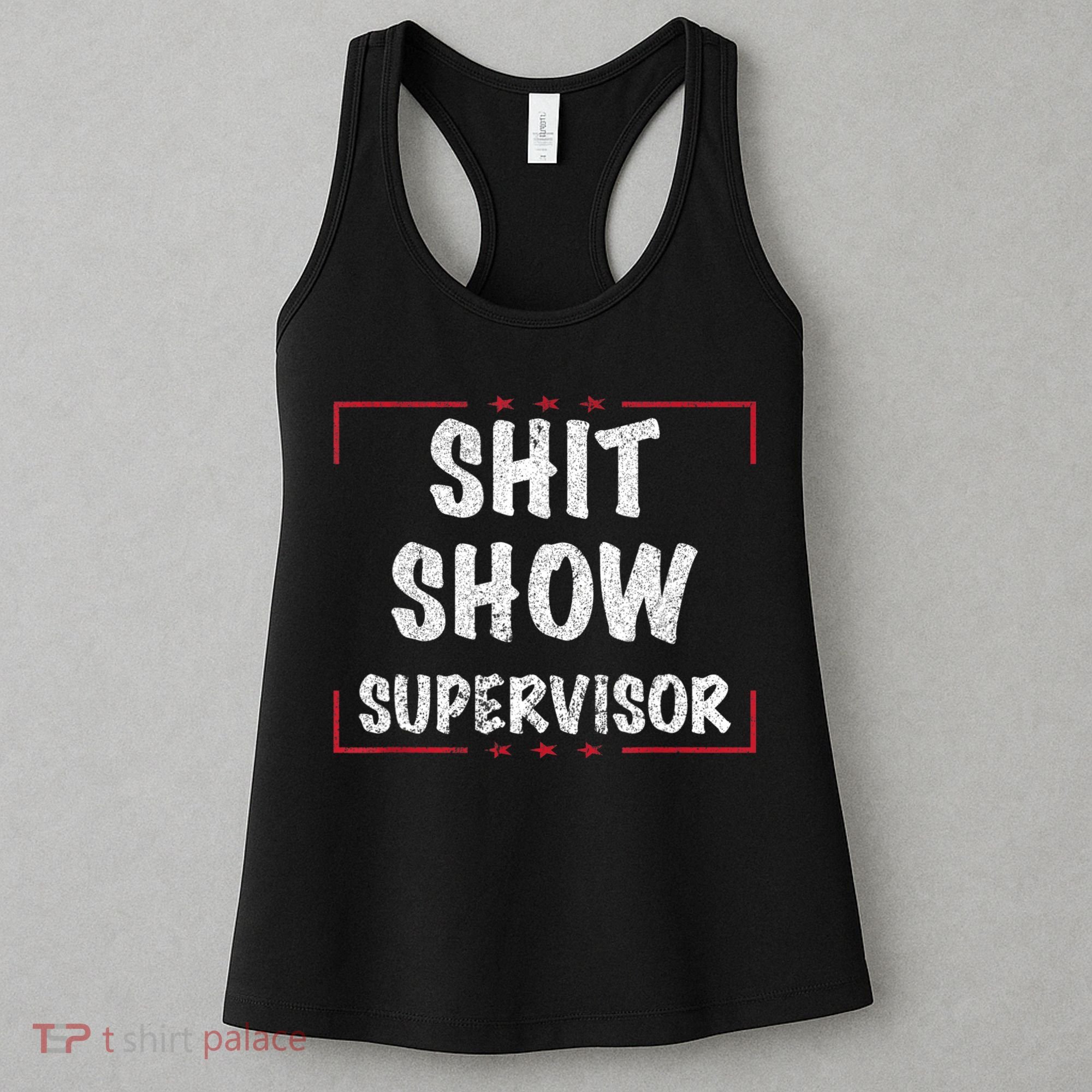 Shit Show Supervisor, Funny Dad Mom Boss Teacher Present Women's Tank Top