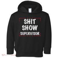 Shit Show Supervisor, Funny Dad Mom Boss Teacher Present Toddler Hoodie thumb 0