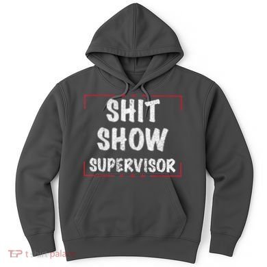 Shit Show Supervisor, Funny Dad Mom Boss Teacher Present Hoodie