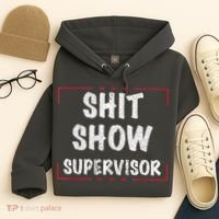 Shit Show Supervisor, Funny Dad Mom Boss Teacher Present Hoodie thumb 4