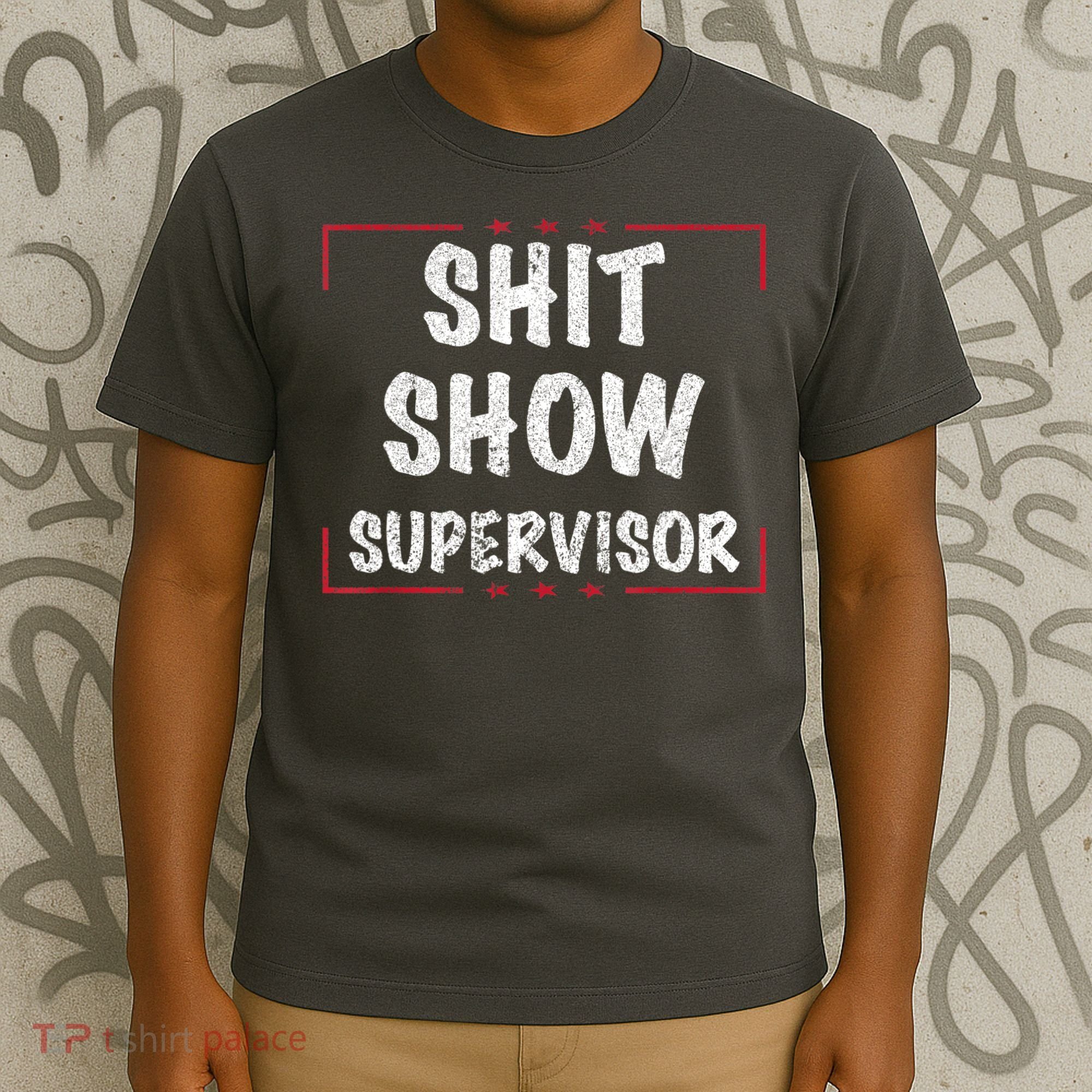 Shit Show Supervisor, Funny Dad Mom Boss Teacher Present T-Shirt
