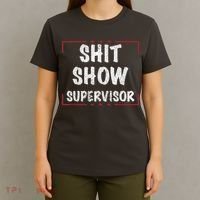 Shit Show Supervisor, Funny Dad Mom Boss Teacher Present T-Shirt thumb 4