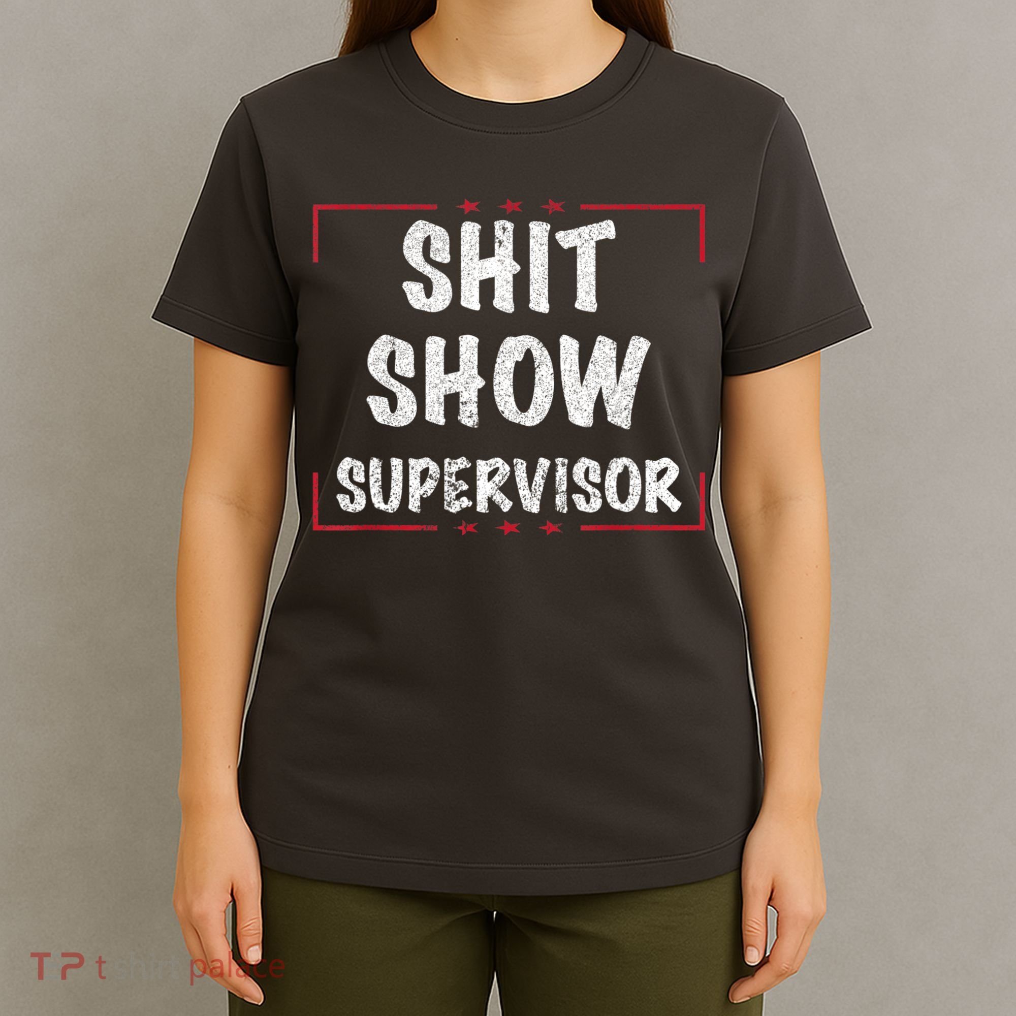 Shit Show Supervisor, Funny Dad Mom Boss Teacher Present T-Shirt