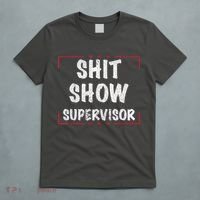Shit Show Supervisor, Funny Dad Mom Boss Teacher Present T-Shirt thumb 5