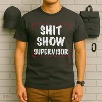 Shit Show Supervisor, Funny Dad Mom Boss Teacher Present T-Shirt thumb 6