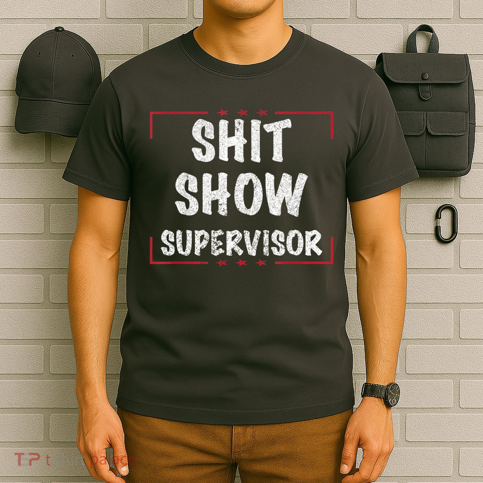 Shit Show Supervisor, Funny Dad Mom Boss Teacher Present T-Shirt
