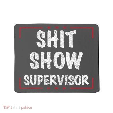 Shit Show Supervisor, Funny Dad Mom Boss Teacher Present Mousepad