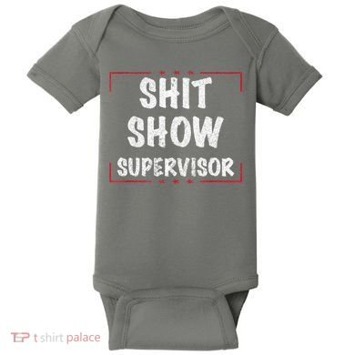 Shit Show Supervisor, Funny Dad Mom Boss Teacher Present Baby Bodysuit