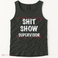 Shit Show Supervisor, Funny Dad Mom Boss Teacher Present Tank Top thumb 2