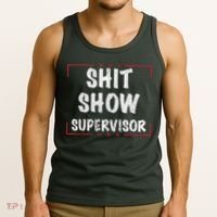 Shit Show Supervisor, Funny Dad Mom Boss Teacher Present Tank Top thumb 3