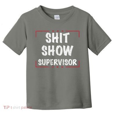 Shit Show Supervisor, Funny Dad Mom Boss Teacher Present Toddler T-Shirt