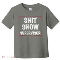 Shit Show Supervisor, Funny Dad Mom Boss Teacher Present Toddler T-Shirt thumb 0