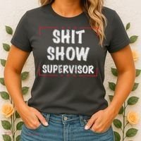Shit Show Supervisor, Funny Dad Mom Boss Teacher Present Women's T-Shirt thumb 2