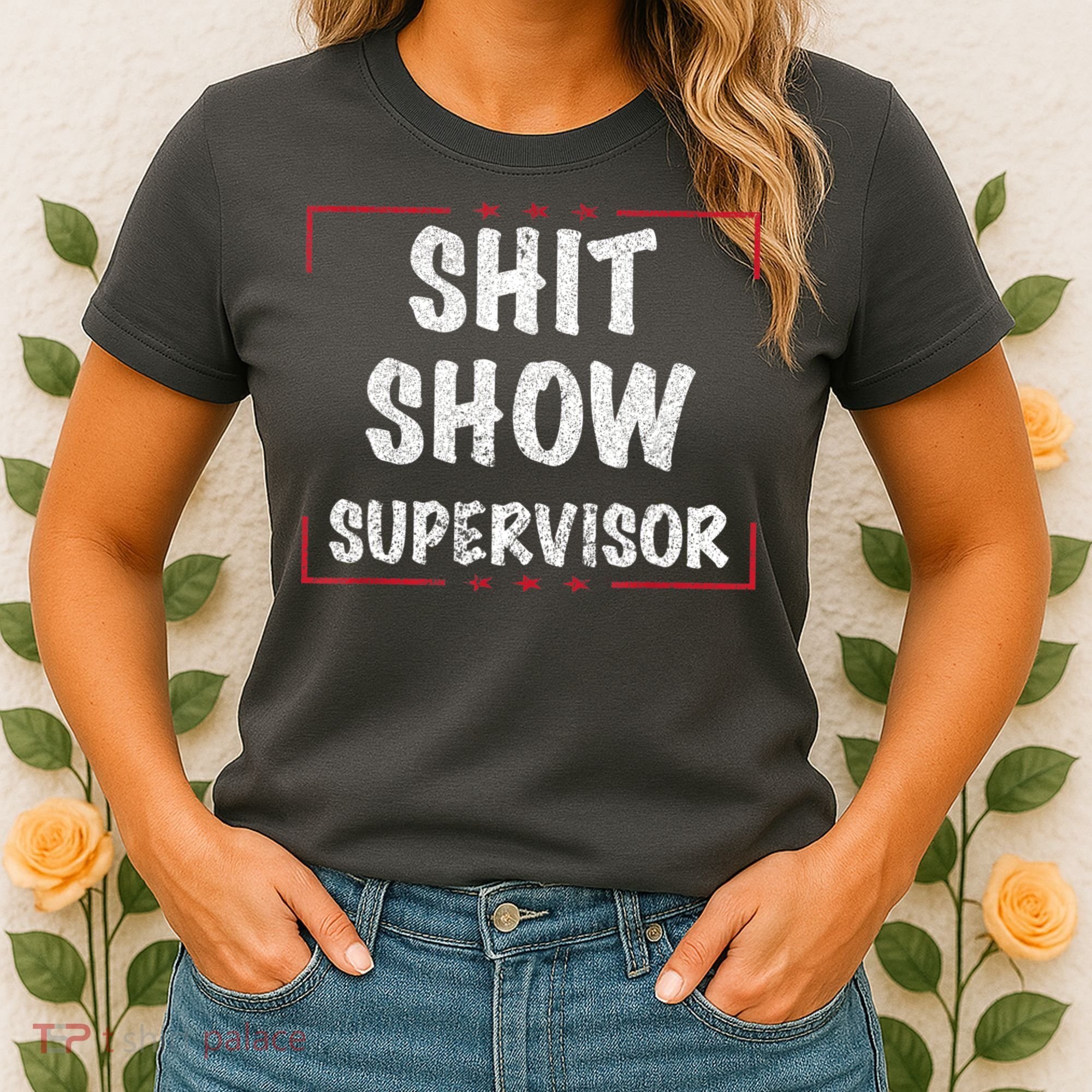 Shit Show Supervisor, Funny Dad Mom Boss Teacher Present Women's T-Shirt