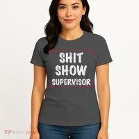 Shit Show Supervisor, Funny Dad Mom Boss Teacher Present Women's T-Shirt thumb 4