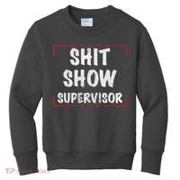 Shit Show Supervisor, Funny Dad Mom Boss Teacher Present Kids Sweatshirt thumb 0