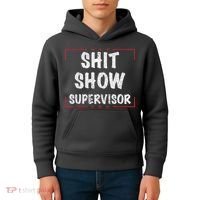 Shit Show Supervisor, Funny Dad Mom Boss Teacher Present Kids Hoodie thumb 4