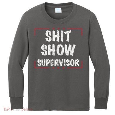 Shit Show Supervisor, Funny Dad Mom Boss Teacher Present Kids Long Sleeve Shirt
