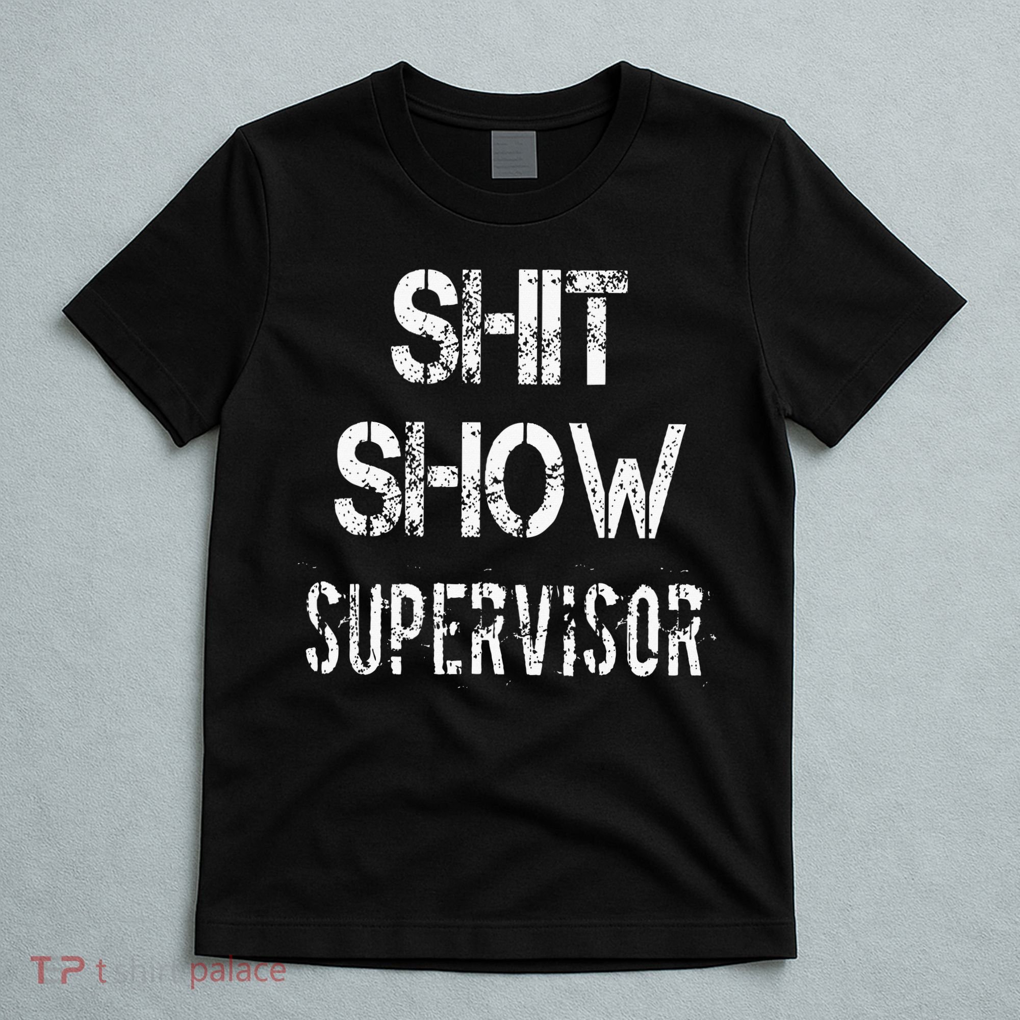 Shit Show Supervisor Funny Mom Boss Manager Teacher T-Shirt