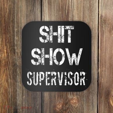Shit Show Supervisor Funny Mom Boss Manager Teacher Coaster