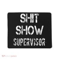 Shit Show Supervisor Funny Mom Boss Manager Teacher Mousepad thumb 0