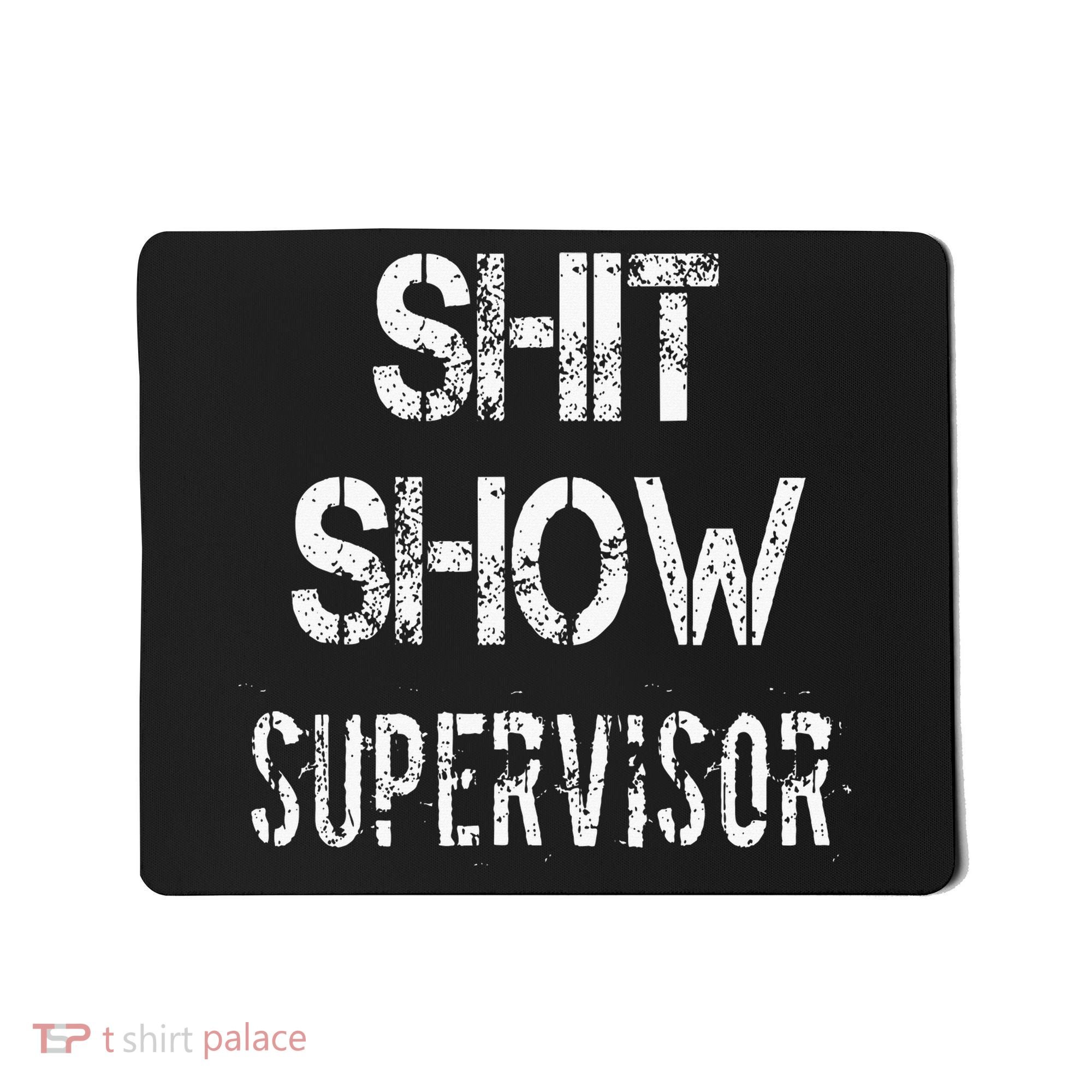 Shit Show Supervisor Funny Mom Boss Manager Teacher Mousepad