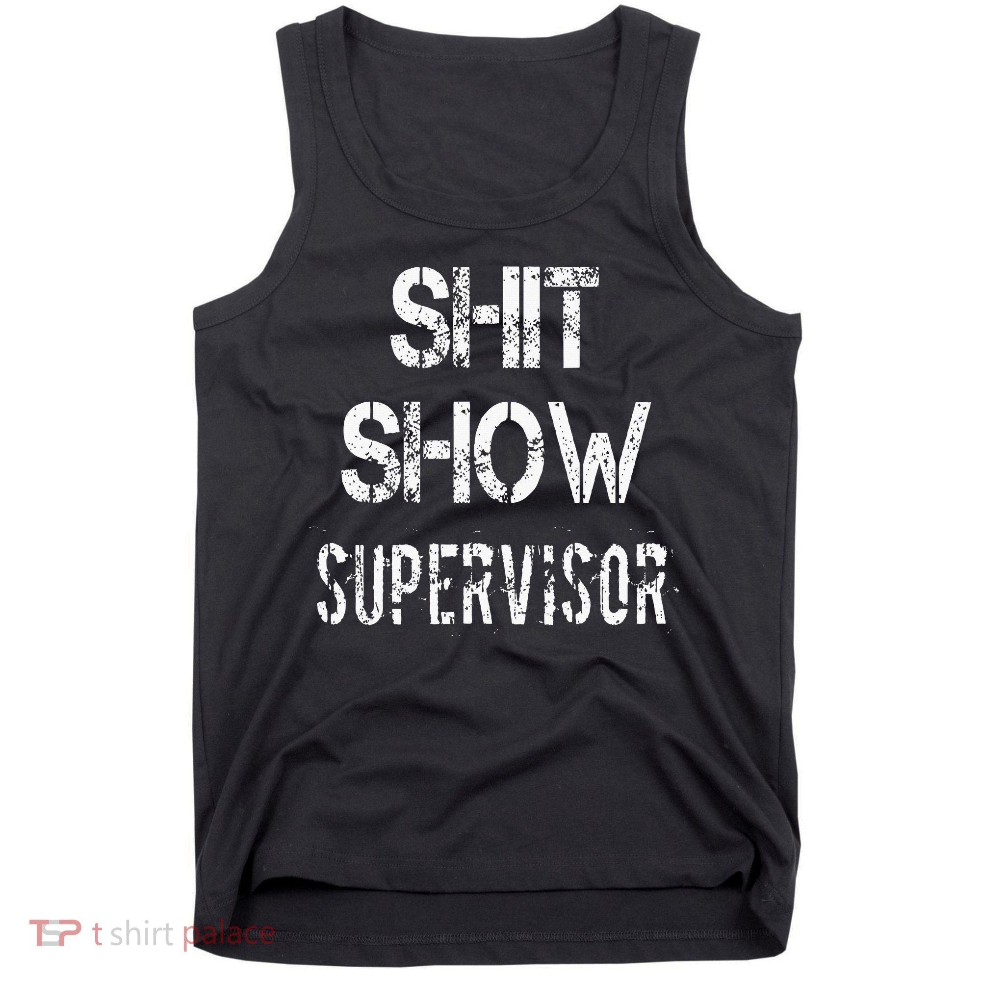 Shit Show Supervisor Funny Mom Boss Manager Teacher Tank Top