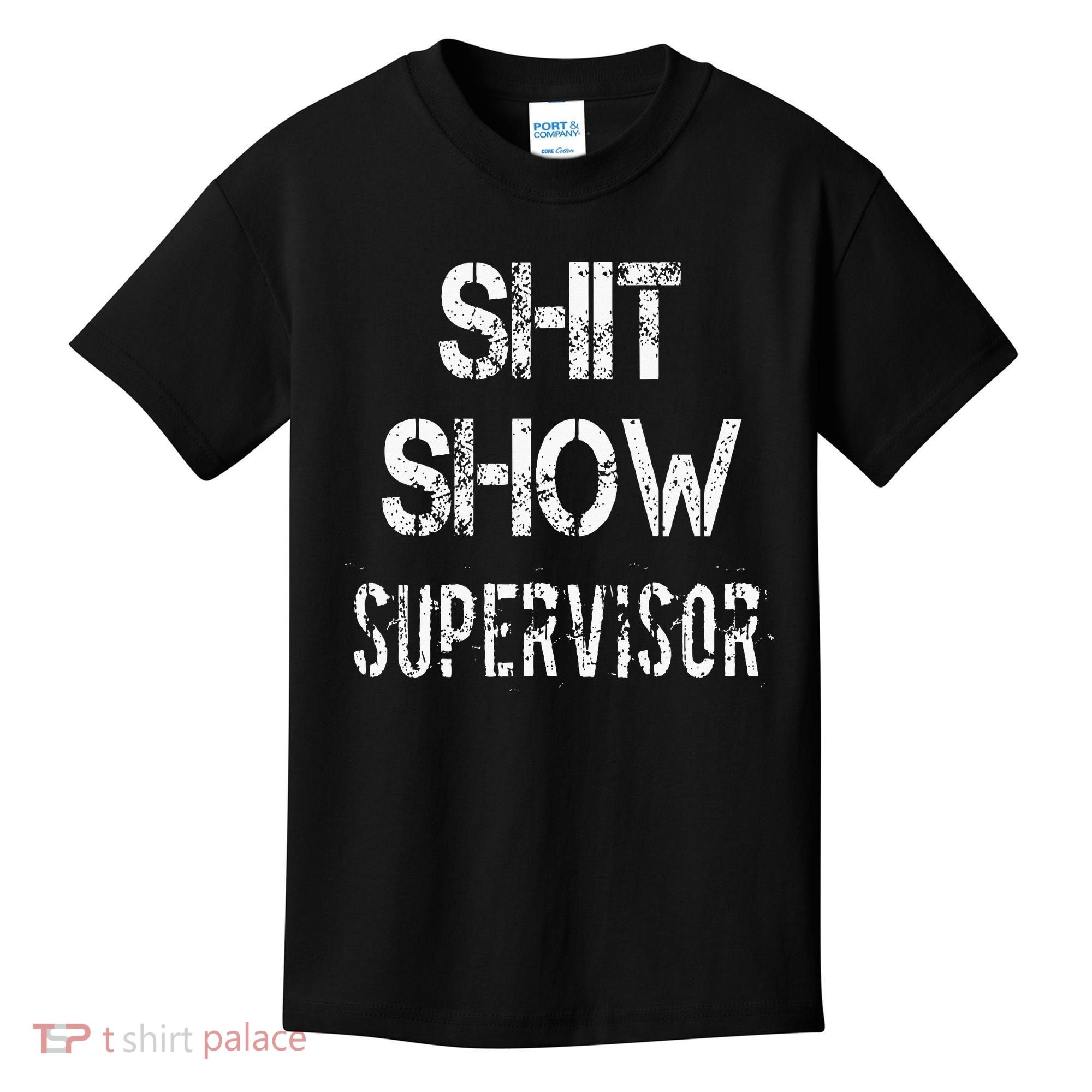 Shit Show Supervisor Funny Mom Boss Manager Teacher Kids T-Shirt