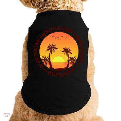 Sunrise Sunburn Sunset Repeat Gift Doggie Tank