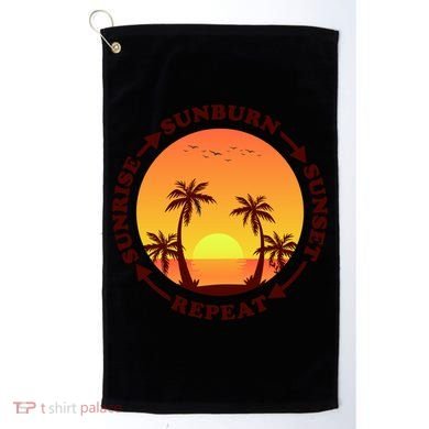 Sunrise Sunburn Sunset Repeat Gift Golf Towel