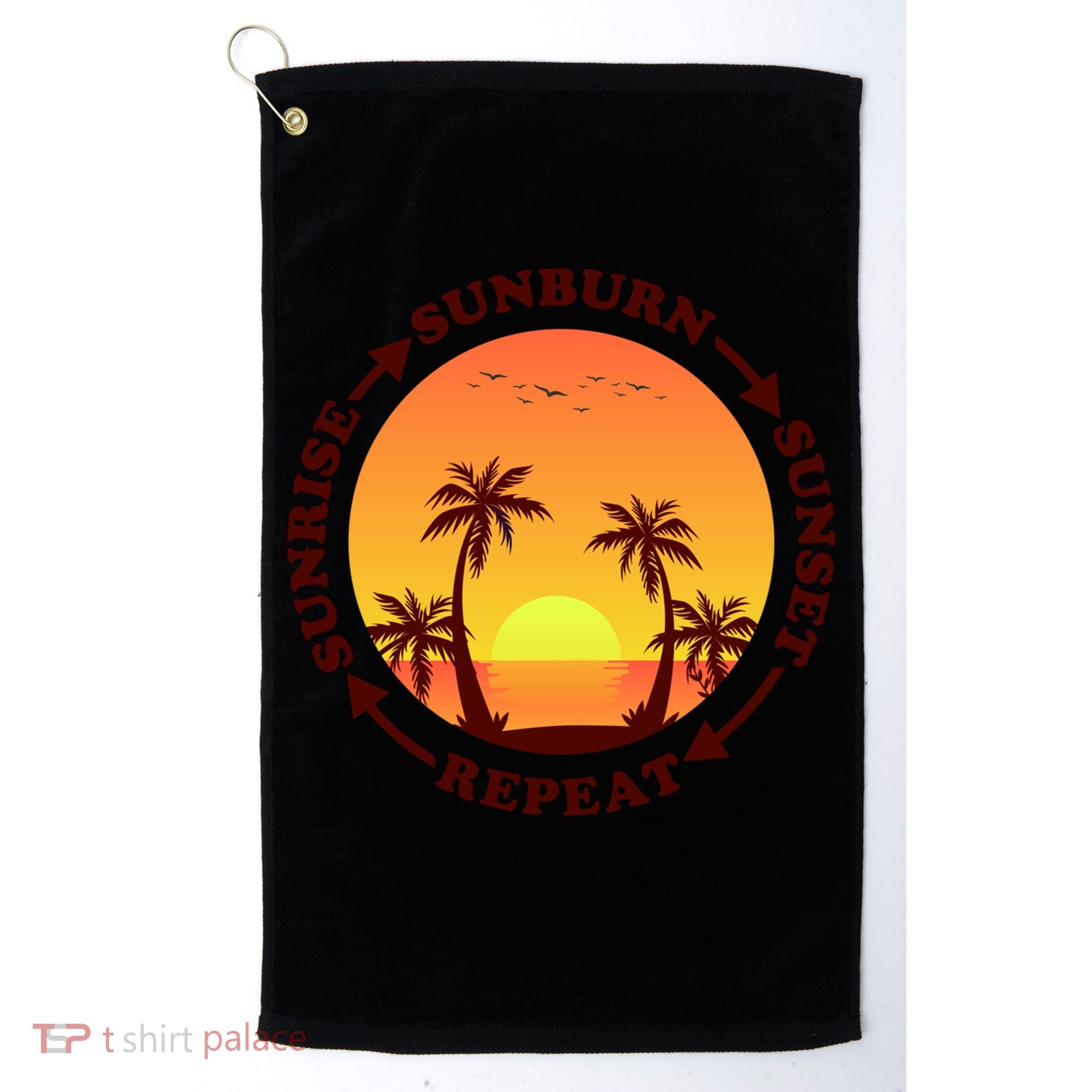 Sunrise Sunburn Sunset Repeat Gift Golf Towel