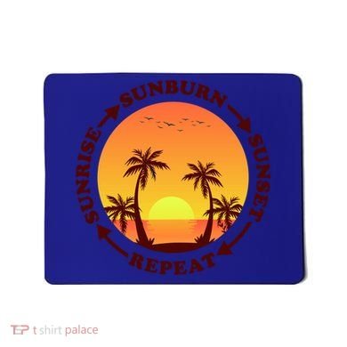 Sunrise Sunburn Sunset Repeat Gift Mousepad