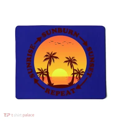 Sunrise Sunburn Sunset Repeat Gift Mousepad