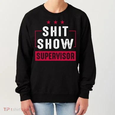 ShitShow Supervisor Women's Sweatshirt
