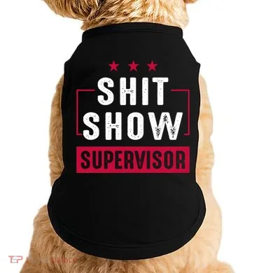 ShitShow Supervisor Doggie Tank